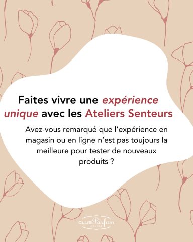 Texte invitant à vivre une expérience unique avec les Ateliers Senteurs.